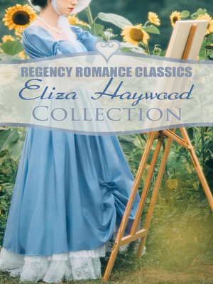 cover image of Regency Romance Classics--Eliza Haywood Collection